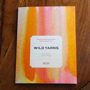 Modern Daily Knitting Field Guide No. 3 - Wild Yarns